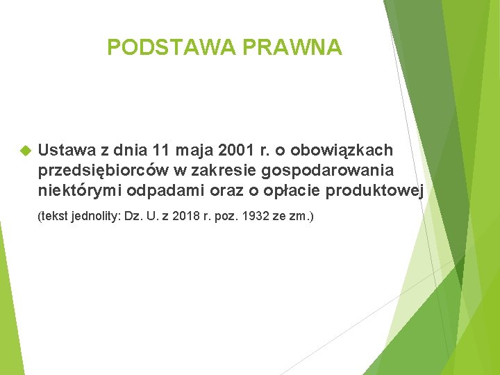 PODSTAWA PRAWNA Ustawa z dnia 11 maja 2001 r. o obowiązkach przedsiębiorców w zakresie