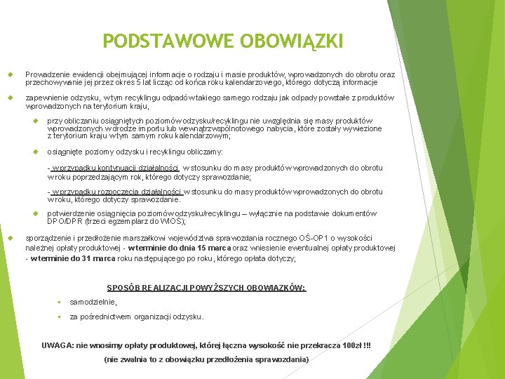 PODSTAWOWE OBOWIĄZKI Prowadzenie ewidencji obejmującej informacje o rodzaju i masie produktów, wprowadzonych do obrotu