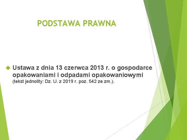 PODSTAWA PRAWNA Ustawa z dnia 13 czerwca 2013 r. o gospodarce opakowaniami i odpadami