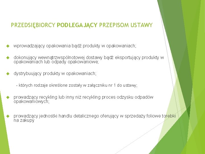 PRZEDSIĘBIORCY PODLEGAJĄCY PRZEPISOM USTAWY wprowadzający opakowania bądź produkty w opakowaniach; dokonujący wewnątrzwspólnotowej dostawy bądź