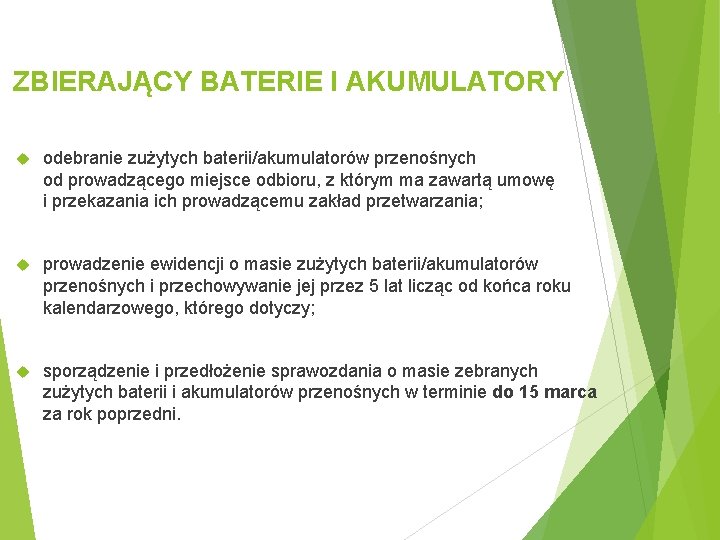 ZBIERAJĄCY BATERIE I AKUMULATORY odebranie zużytych baterii/akumulatorów przenośnych od prowadzącego miejsce odbioru, z którym