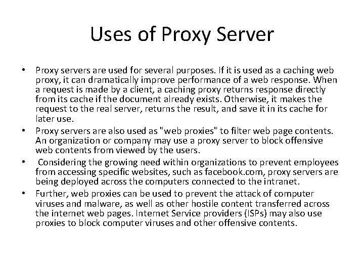 Uses of Proxy Server • Proxy servers are used for several purposes. If it