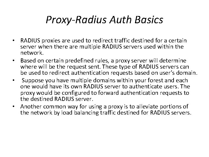 Proxy-Radius Auth Basics • RADIUS proxies are used to redirect traffic destined for a