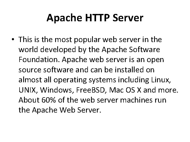 Apache HTTP Server • This is the most popular web server in the world