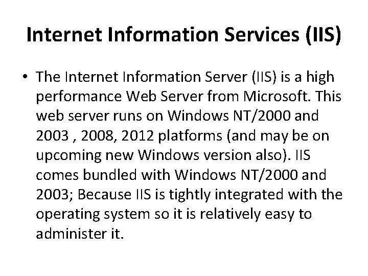 Internet Information Services (IIS) • The Internet Information Server (IIS) is a high performance