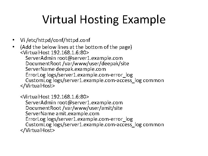 Virtual Hosting Example • Vi /etc/httpd/conf/httpd. conf • (Add the below lines at the
