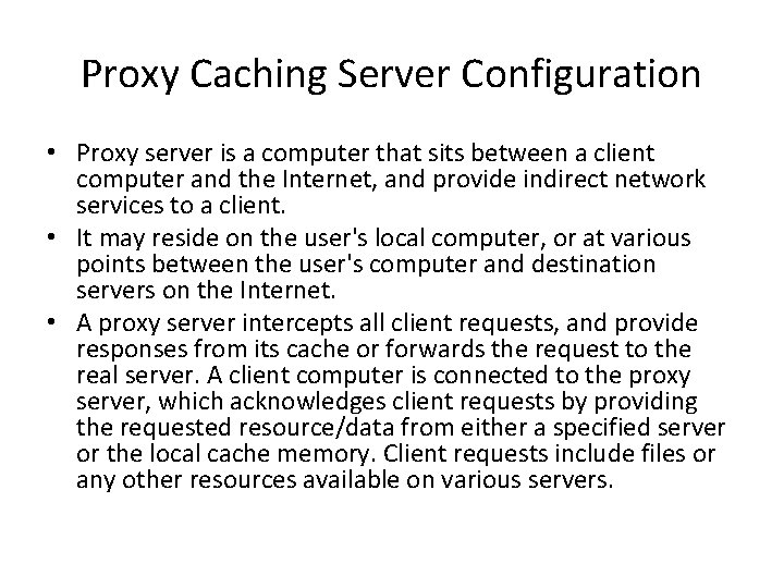 Proxy Caching Server Configuration • Proxy server is a computer that sits between a