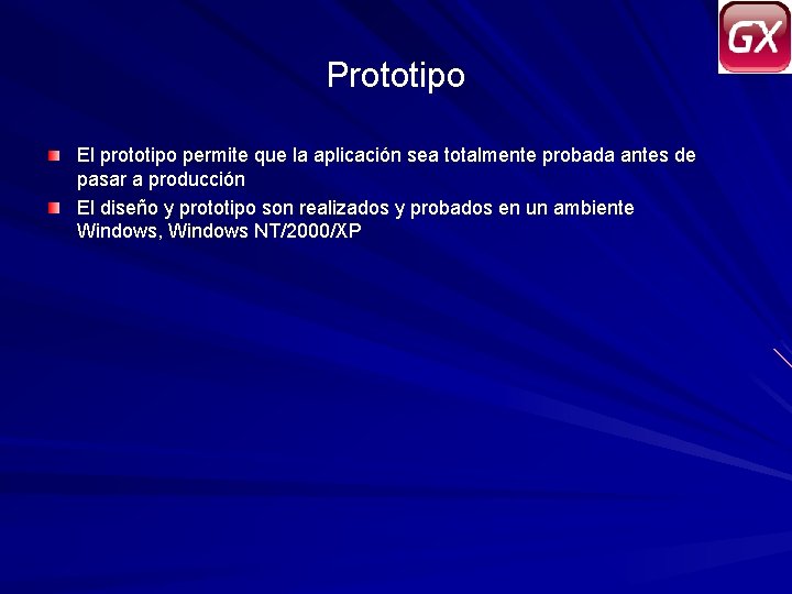 Prototipo El prototipo permite que la aplicación sea totalmente probada antes de pasar a