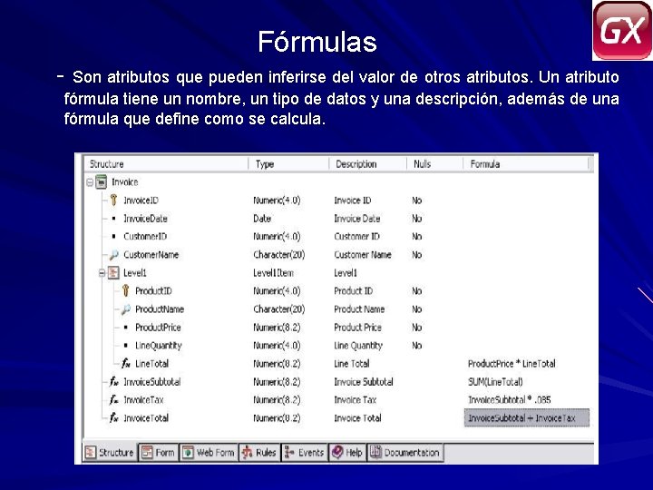 Fórmulas - Son atributos que pueden inferirse del valor de otros atributos. Un atributo
