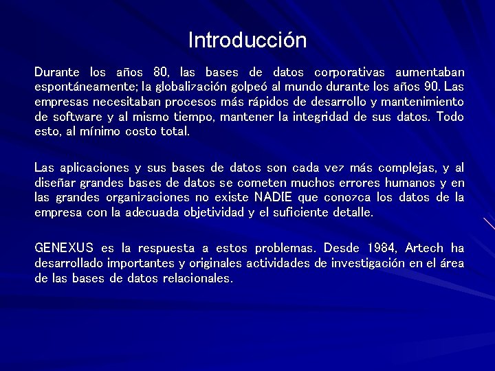 Introducción Durante los años 80, las bases de datos corporativas aumentaban espontáneamente; la globalización