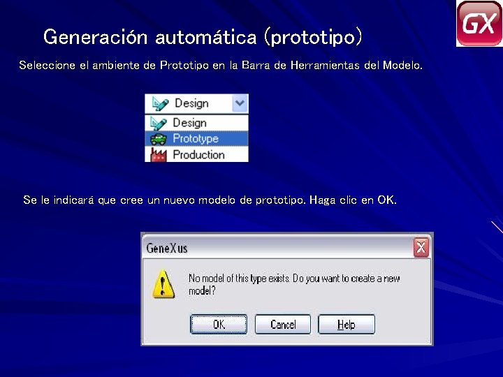 Generación automática (prototipo) Seleccione el ambiente de Prototipo en la Barra de Herramientas del