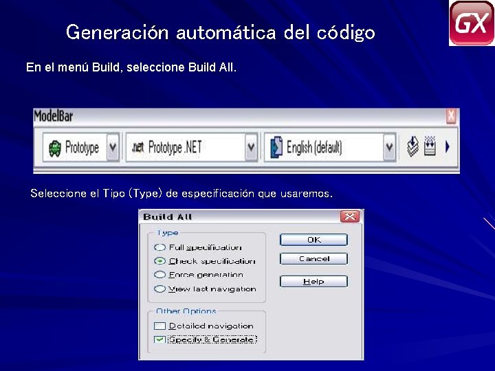 Generación automática del código En el menú Build, seleccione Build All. Seleccione el Tipo