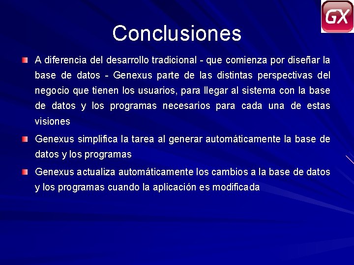 Conclusiones A diferencia del desarrollo tradicional - que comienza por diseñar la base de