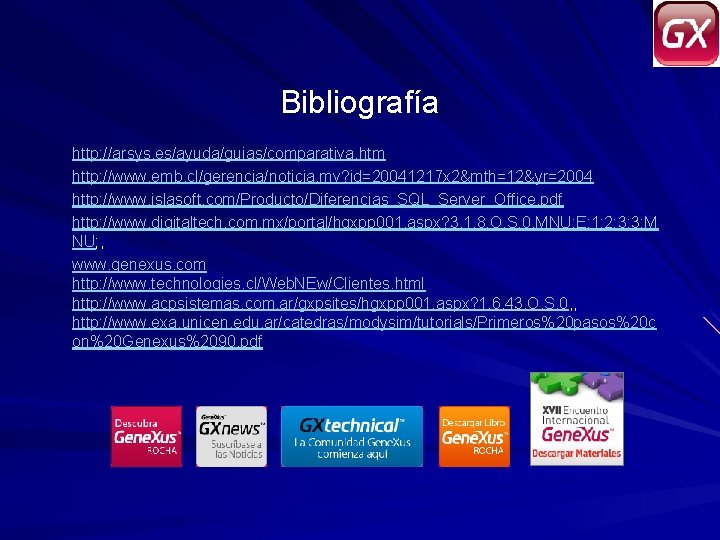 Bibliografía http: //arsys. es/ayuda/guias/comparativa. htm http: //www. emb. cl/gerencia/noticia. mv? id=20041217 x 2&mth=12&yr=2004 http: