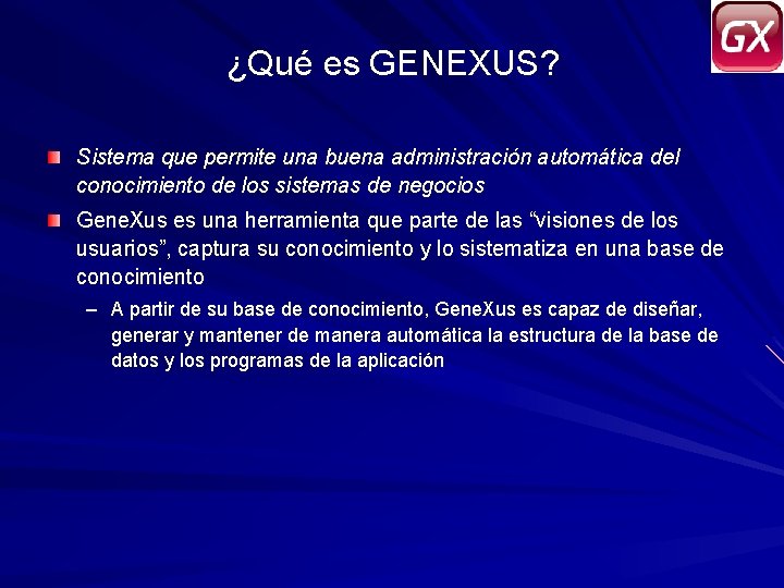 ¿Qué es GENEXUS? Sistema que permite una buena administración automática del conocimiento de los