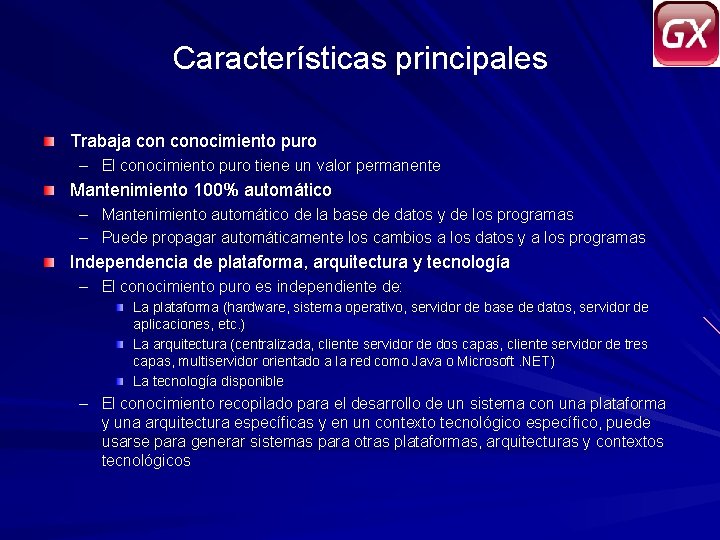 Características principales Trabaja conocimiento puro – El conocimiento puro tiene un valor permanente Mantenimiento