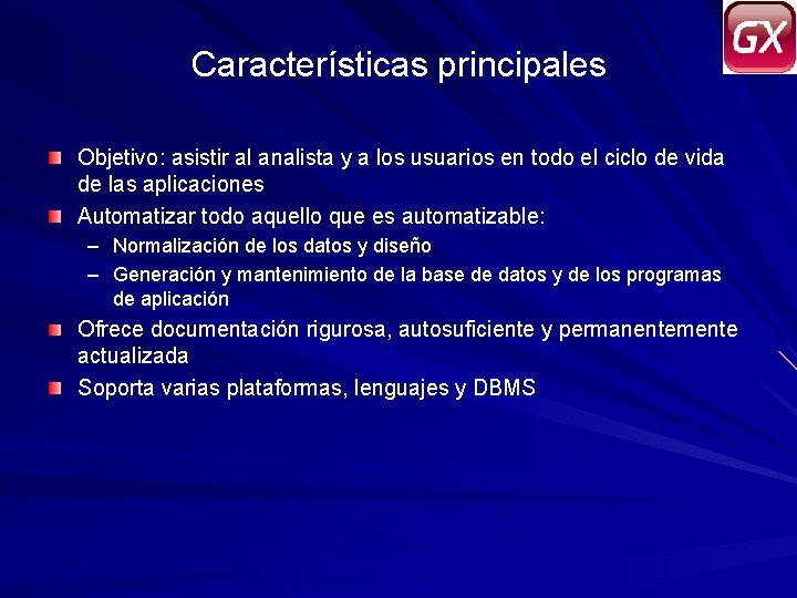 Características principales Objetivo: asistir al analista y a los usuarios en todo el ciclo