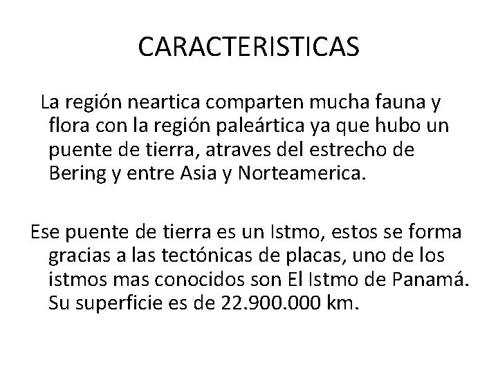 CARACTERISTICAS La región neartica comparten mucha fauna y flora con la región paleártica ya