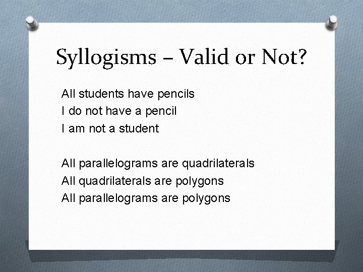 Syllogisms – Valid or Not? All students have pencils I do not have a Syllogisms – Valid or Not? All students have pencils I do not have a