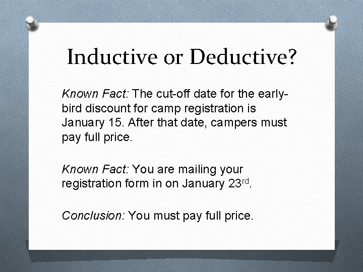 Inductive or Deductive? Known Fact: The cut-off date for the earlybird discount for camp Inductive or Deductive? Known Fact: The cut-off date for the earlybird discount for camp