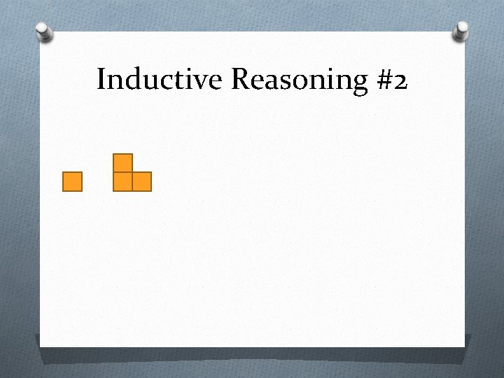 Inductive Reasoning #2 Inductive Reasoning #2