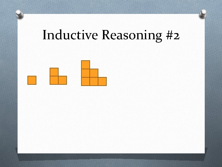 Inductive Reasoning #2 Inductive Reasoning #2