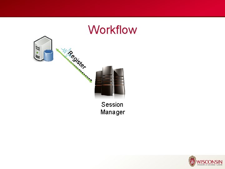 Workflow R eg is te r Session Manager 