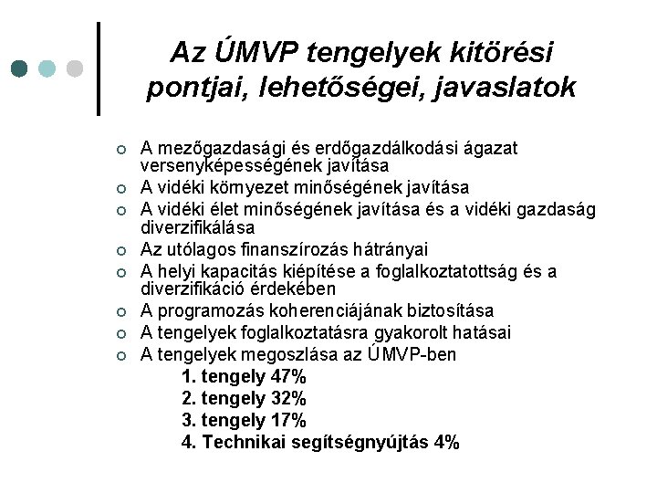 Az ÚMVP tengelyek kitörési pontjai, lehetőségei, javaslatok ¢ ¢ ¢ ¢ A mezőgazdasági és