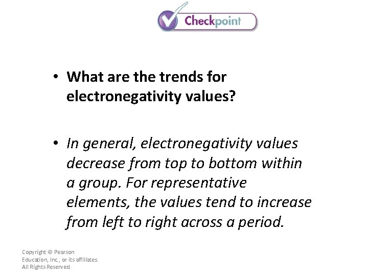  • What are the trends for electronegativity values? • In general, electronegativity values