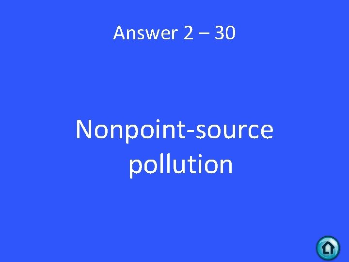 Answer 2 – 30 Nonpoint-source pollution 