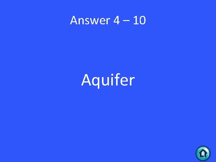 Answer 4 – 10 Aquifer 