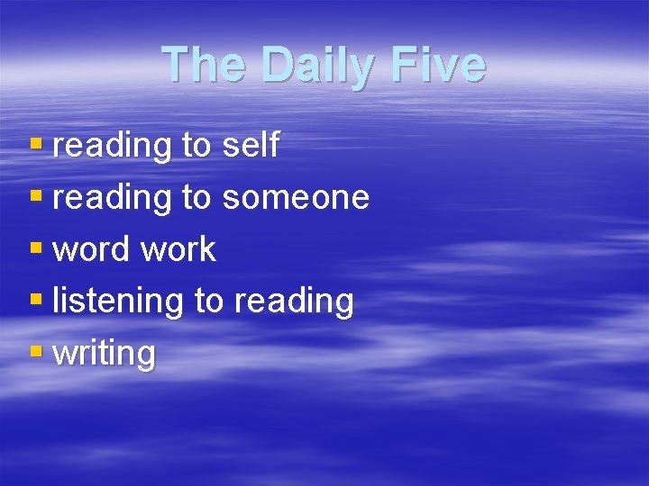 The Daily Five § reading to self § reading to someone § word work