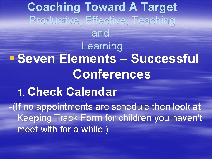 Coaching Toward A Target Productive, Effective, Teaching and Learning § Seven Elements – Successful