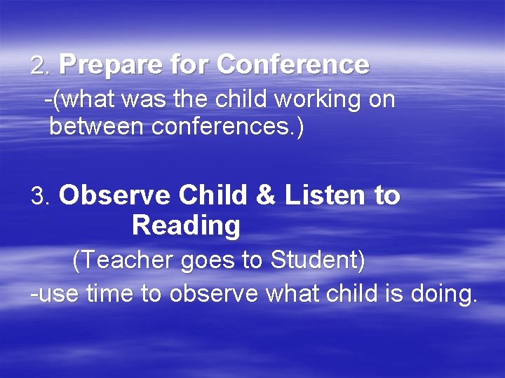 2. Prepare for Conference -(what was the child working on between conferences. ) 3.