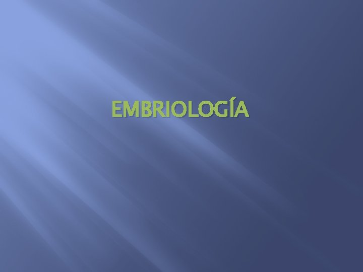 EMBRIOLOGÍA 