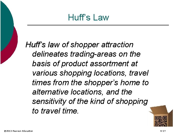 Huff’s Law Huff’s law of shopper attraction delineates trading-areas on the basis of product