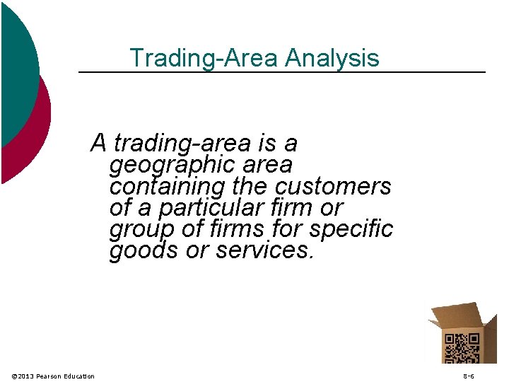 Trading-Area Analysis A trading-area is a geographic area containing the customers of a particular