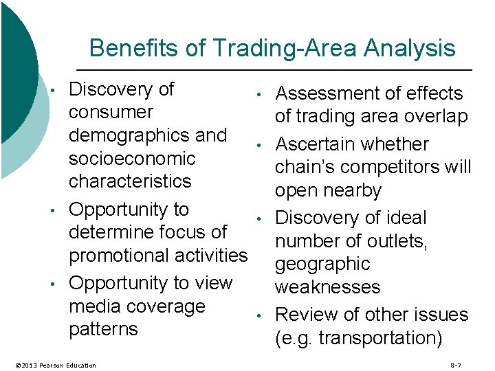 Benefits of Trading-Area Analysis • • • Discovery of consumer demographics and socioeconomic characteristics