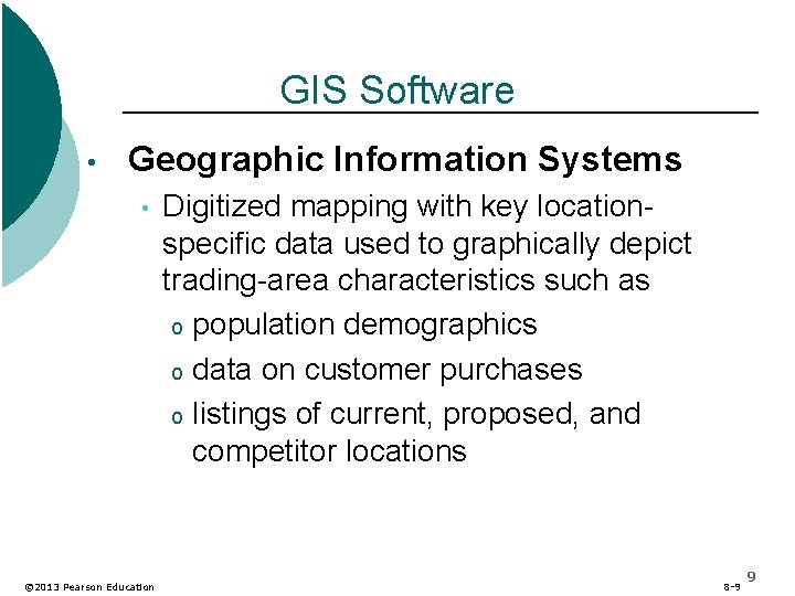 GIS Software • Geographic Information Systems • © 2013 Pearson Education Digitized mapping with