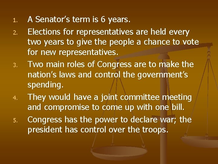 1. 2. 3. 4. 5. A Senator’s term is 6 years. Elections for representatives