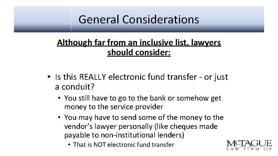 General Considerations Although far from an inclusive list, lawyers should consider: • Is this