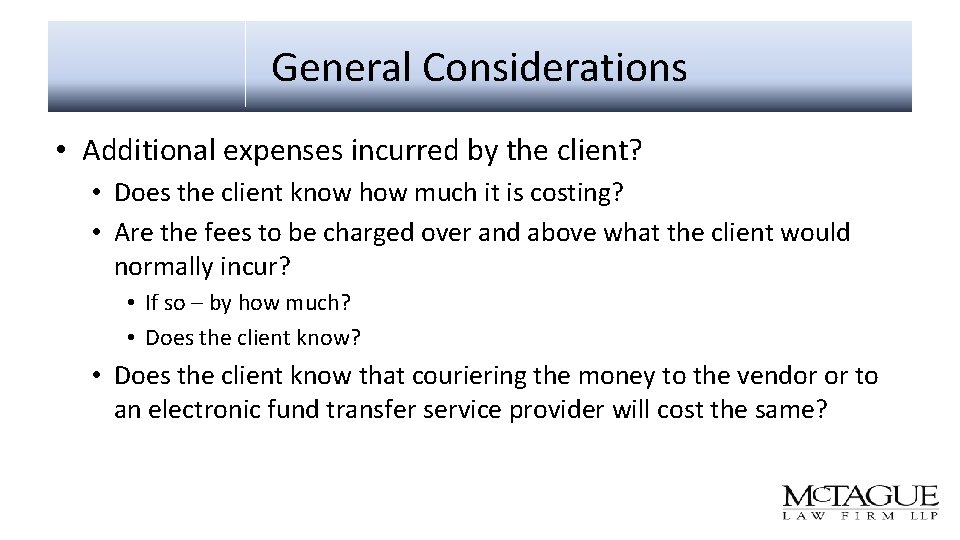 General Considerations • Additional expenses incurred by the client? • Does the client know