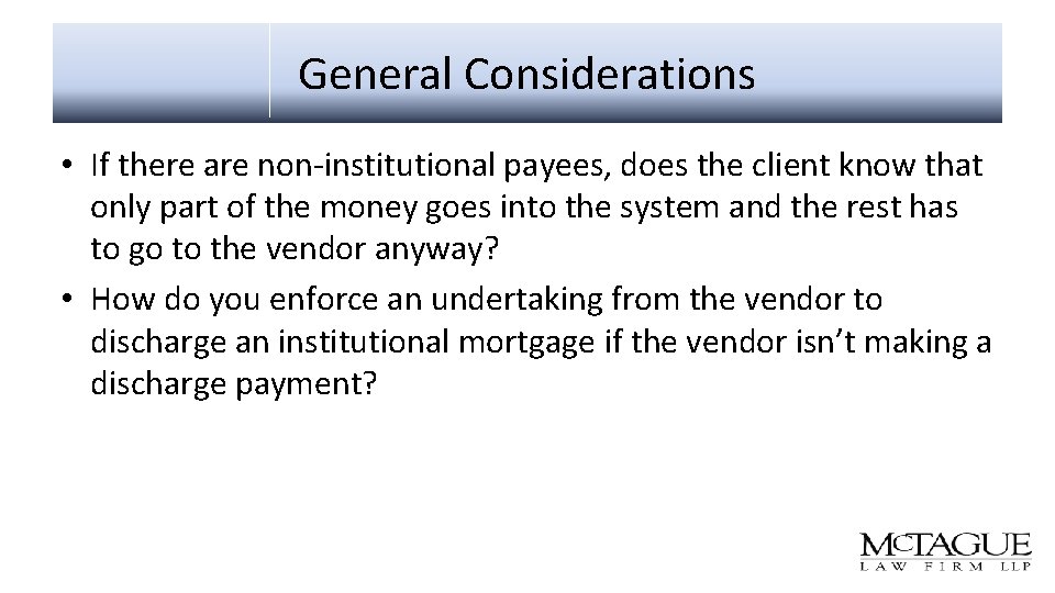 General Considerations • If there are non-institutional payees, does the client know that only