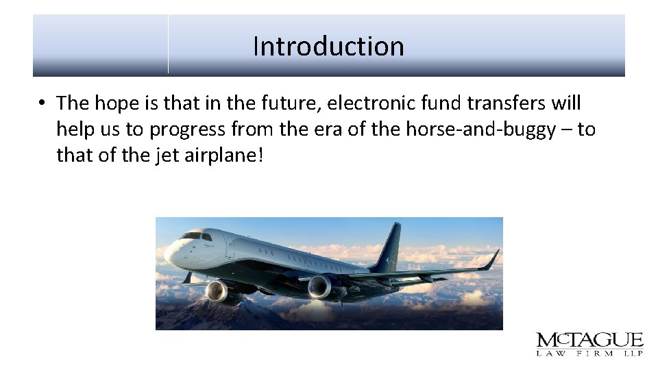 Introduction • The hope is that in the future, electronic fund transfers will help