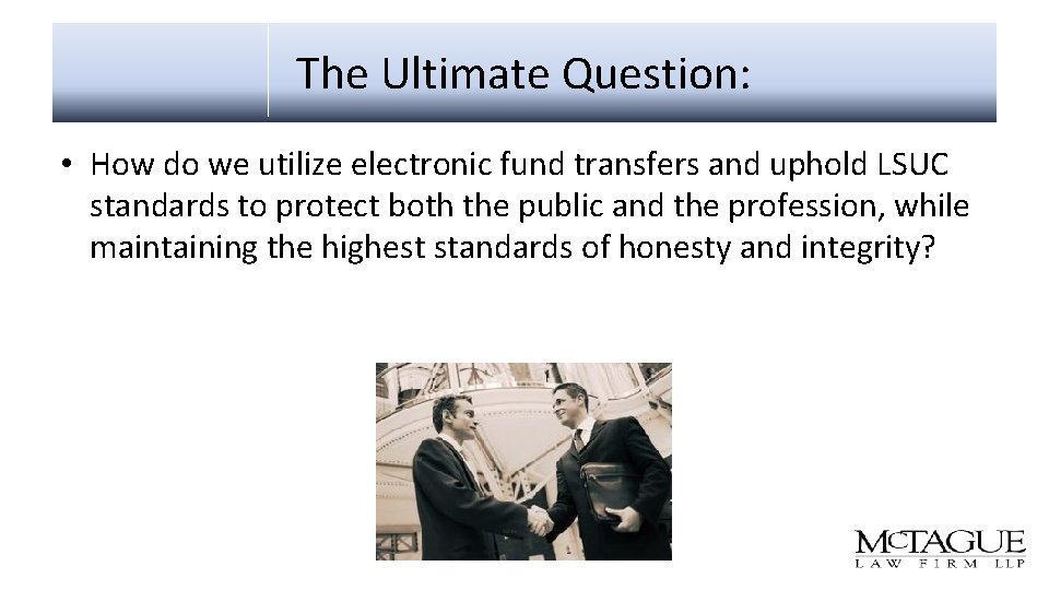 The Ultimate Question: • How do we utilize electronic fund transfers and uphold LSUC