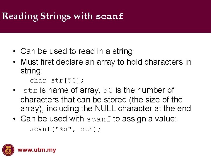 Reading Strings with scanf • Can be used to read in a string •