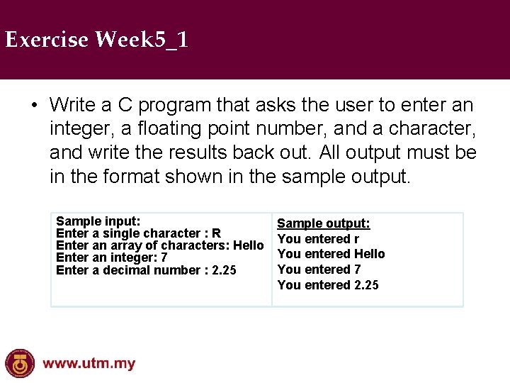 Exercise Week 5_1 • Write a C program that asks the user to enter