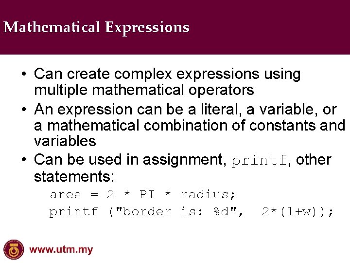 Mathematical Expressions • Can create complex expressions using multiple mathematical operators • An expression