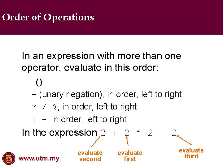 Order of Operations In an expression with more than one operator, evaluate in this