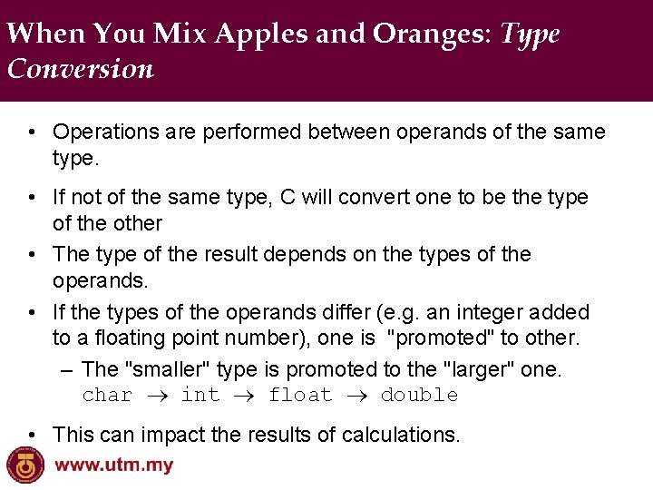 When You Mix Apples and Oranges: Type Conversion • Operations are performed between operands